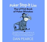 The Poker Stop-It List - The LITTLE Book of Poker Mistakes: Companion Book - 100 Leaks That Are Keeping You from Crushing No Limit Texas Hold’em