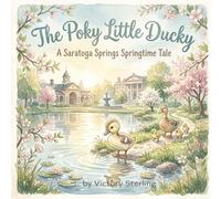 The Poky Little Ducky: A Saratoga Springs Springtime Tale