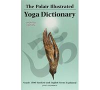 The Polair Illustrated Yoga Dictionary: Nearly 1500 Sanskrit and English Yoga Terms Explained: Over 1500 Sanskrit and English Terms Explained