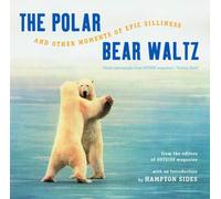 The Polar Bear Waltz and Other Moments of Epic S - Comic Classics from Outside Magazine`s "Parting Shots": 0 (Outside Books)