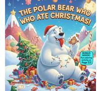The Polar Bear Who Ate Christmas!: A Rhyming Christmas Tale About Finding Joy and Inner Glow (100 kids book collection)