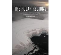 The Polar Regions: An Environmental History