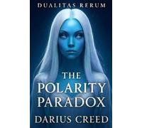 The Polarity Paradox (Dualitas Rerum)