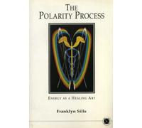 The Polarity Process: Energy as a Healing Art