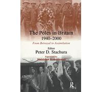 The Poles in Britain, 1940-2000: From Betrayal to Assimilation