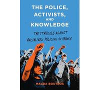 The Police, Activists, and Knowledge: The Struggle Against Racialized Policing in France