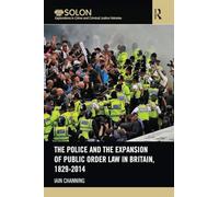 The Police and the Expansion of Public Order Law in Britain, 1829–2014 – Routledge SOLON
