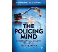 The Policing Mind : Developing Trauma Resilience for a New Era