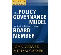 The Policy Governance Model and the Role of the Board Member: 1 (J-B Carver Board Governance Series)