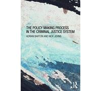 The Policy Making Process in the Criminal Justice System – Routledge