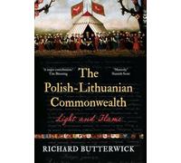 The Polish-Lithuanian Commonwealth, 1733-1795 : Light and Flame