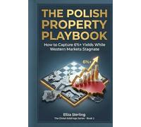 The Polish Property Playbook: How to Capture 6%+ Yields While Western Markets Stagnate (The Global Arbitrage Series)