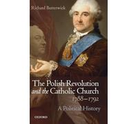 Butterwick - Polish Revolution and the Catholic Church 1788-1792 A P - J555z