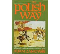 The Polish Way: A Thousand Year History of the Poles and Their Culture