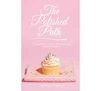 The Polished Path:: 7 Sacred Laws for Becoming Unbreakable