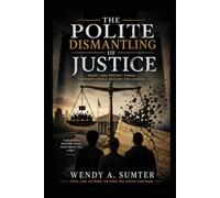 "The Polite Dismantling of Justice"