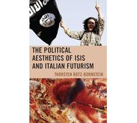 The Political Aesthetics of ISIS and Italian Futurism