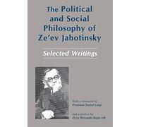 The Political and Social Philosophy of Ze'ev Jabotinsky: Selected Writings