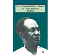The Political and Social Thought of Kwame Nkrumah