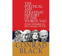 The Political and Strategic History of the World, Vol I: From Antiquity to the Caesars, 14 A.D.