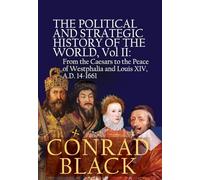 The Political and Strategic History of the World, Vol II: From the Caesars to the Peace of Westphalia and Louis XIV, A.D. 14-1661