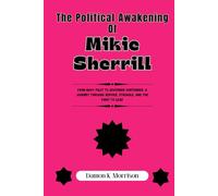 The Political Awakening Of Mikie Sherrill: From Navy Pilot to Governor Contender: A Journey Through Service, Struggle, and the Fight to Lead (The Fascinating Journey Of Political Icons)
