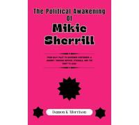 The Political Awakening Of Mikie Sherrill: From Navy Pilot to Governor Contender: A Journey Through Service, Struggle, and the Fight to Lead (The Fascinating Journey Of Political Icons)