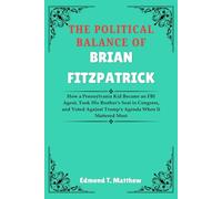The Political Balance Of Brian Fitzpatrick: How a Pennsylvania Kid Became an FBI Agent, Took His Brother’s Seat in Congress, and Voted Against Trump’s Agenda When It Mattered Most