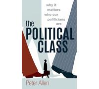 The Political Class – Why It Matters Who Our Politicians Are – Oxford University Press