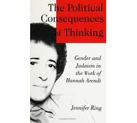 The Political Consequences of Thinking: Gender and Judaism in the Work of Hannah Arendt (SUNY series in Political Theory: Contemporary Issues)