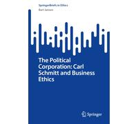 The Political Corporation: Carl Schmitt and Business Ethics