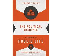 The Political Disciple: A Theology of Public Life (Ordinary Theology)