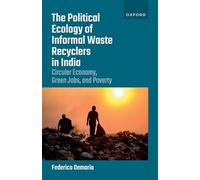 The Political Ecology of Informal Waste Recyclers in India: Circular Economy, Green Jobs, and Poverty