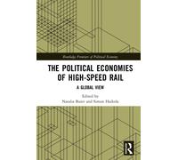 The Political Economies of High-Speed Rail : A Global View