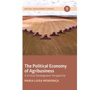 The Political Economy of Agribusiness : A Critical Development Perspective