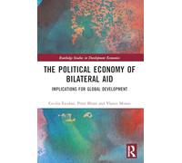The Political Economy of Bilateral Aid: Implications for Global Development (Routledge Studies in Development Economics)