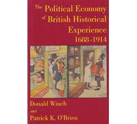 The Political Economy of British Historical Experience, 1688-1914 (British Academy Centenary Monographs)