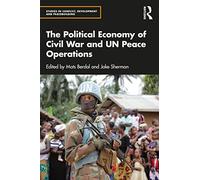 The Political Economy of Civil War and UN Peace Operations (Studies in Conflict, Development and Peacebuilding)