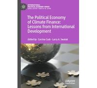 The Political Economy of Climate Finance: Lessons from International Development (International Political Economy Series)