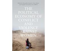 The Political Economy of Conflict and Violence against Women: Cases from the South