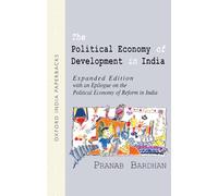 The Political Economy of Development in India: Expanded edition with an epilogue on the political economy of reform in India