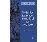 The Political Economy of International Tax Governance (Transformations of the State)