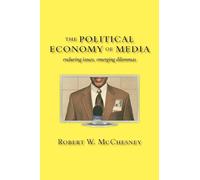 The Political Economy of Media: Enduring Issues, Emerging Dilemmas