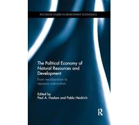 The Political Economy of Natural Resources and Development: From neoliberalism to resource nationalism (Routledge Studies in Development Economics)