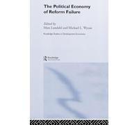 The Political Economy of Reform Failure: 44 (Routledge Studies in Development Economics)