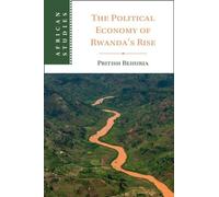 The Political Economy of Rwanda's Rise (African Studies)