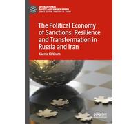 The Political Economy of Sanctions: Resilience and Transformation in Russia and Iran (International Political Economy Series)