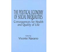 The Political Economy of Social Inequalities : Consequences for Health and Quality of Life
