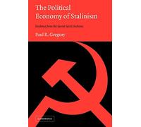 The Political Economy of Stalinism: Evidence from the Soviet Secret Archives