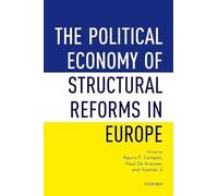 The Political Economy of Structural Reforms in Europe: Labour Regulation, Product Markets, and Economic Performance